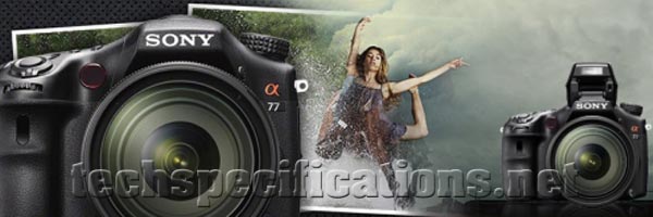sony a77 dslr camera tech specs
